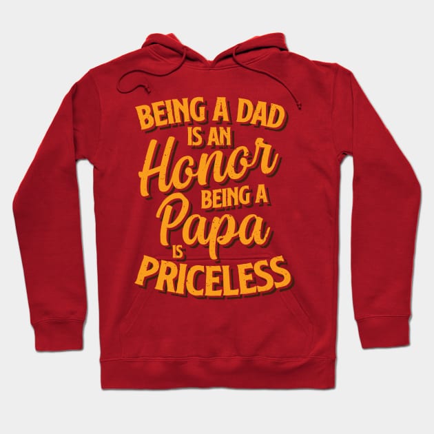 Being a dad is an honor, Being a papa is priceless - Dad quote Hoodie by Teefold